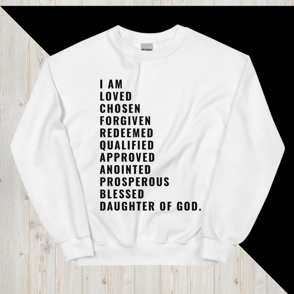 I AM LOVED CHOSEN FORGIVEN REDEEMED QUALIFIED APPROVED ANOINTED PROSPEROUS BLESSED DAUGHTER OF GOD